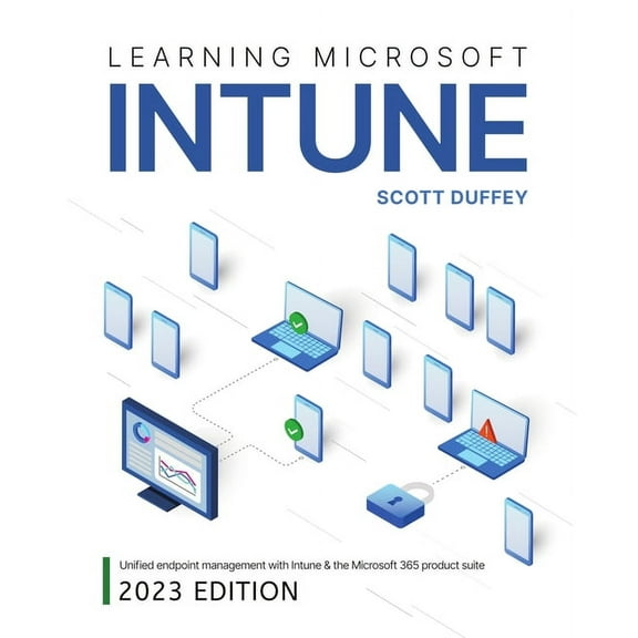 Learning Microsoft Intune: Unified Endpoint Management with Intune & the Microsoft 365 product suite, (Paperback)