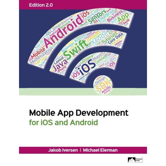 Pre-Owned Mobile App Development for iOS and Android, Edition 2.0 (Paperback) 1943153280 9781943153282