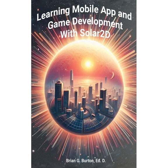 Learning Mobile App and Game Development with Solar2D, (Hardcover)