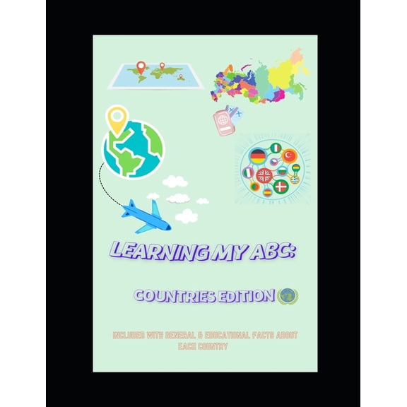 Learning My ABC: Countries Edition: Included With General And Educational Facts About Each Country, (Paperback)