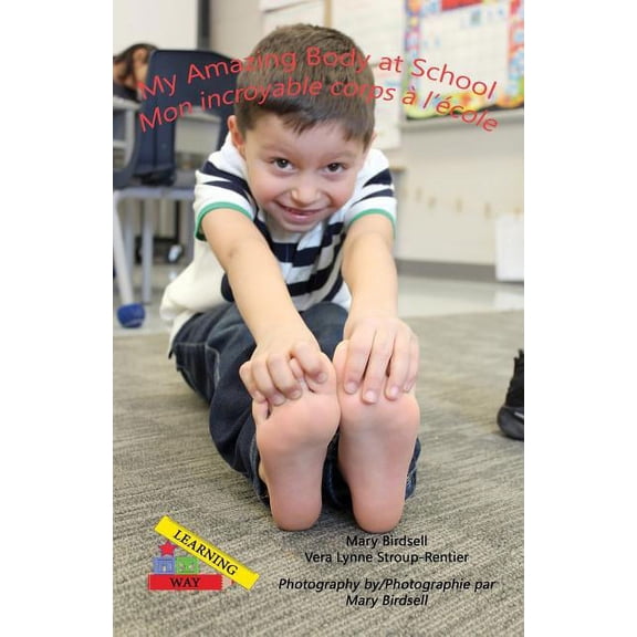 Learning My Way My Amazing Body at School/Mon incroyable corps a` l'e`cole, (Paperback)