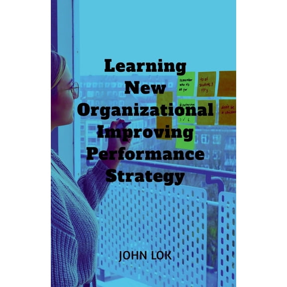 Learning New Organizational Improving Performance Strategy, (Paperback)