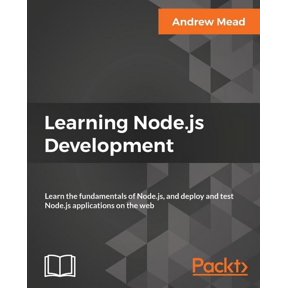 Learning Node.js Development: Learn the fundamentals of Node.js, and deploy and test Node.js applications on the web, (Paperback)