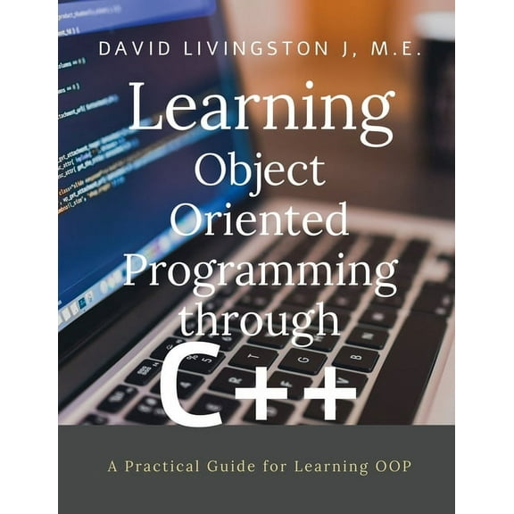 Learning Object Oriented Programming through C++: A Beginner's Guide for Learning OOP (Paperback)