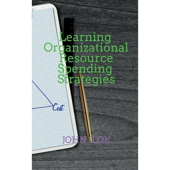 Learning Organizational Resource Spending Strategies, (Paperback)