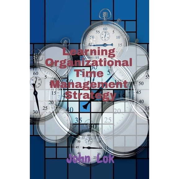 Learning Organizational Time Management Strategy, (Paperback)