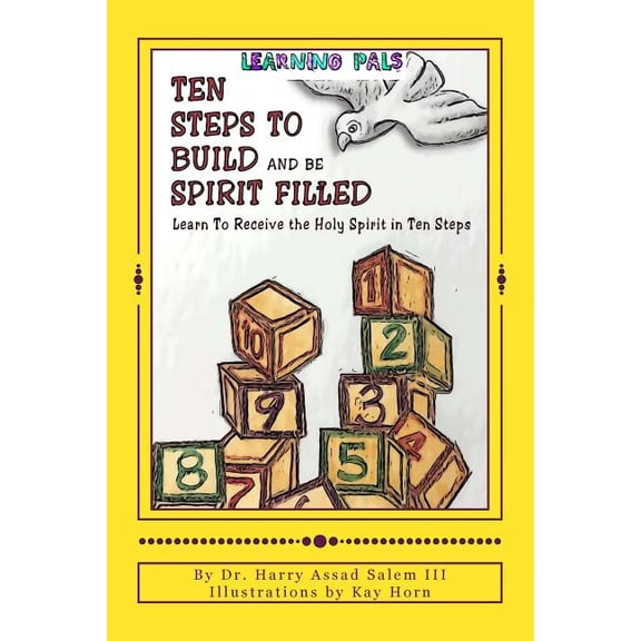Learning Pals Ten Steps To Build and Be Spirit Filled: Learn to Receive the Holy Spirit in Ten Steps, (Paperback)