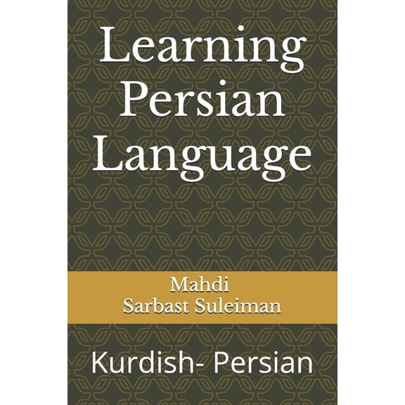 Learning Persian Language: Kurdish- Persian, (Paperback)