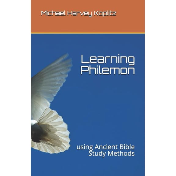 Learning Philemon: using Ancient Bible Study Methods (Paperback)
