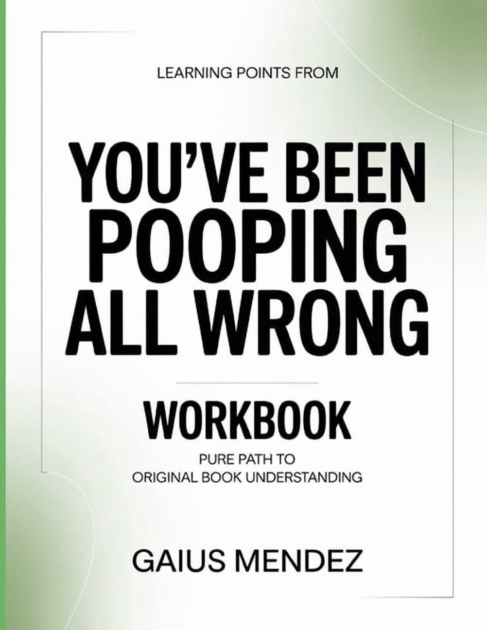 Learning Points From You've Been Pooping All Wrong: Pure Path To Original Book Understanding, (Paperback)