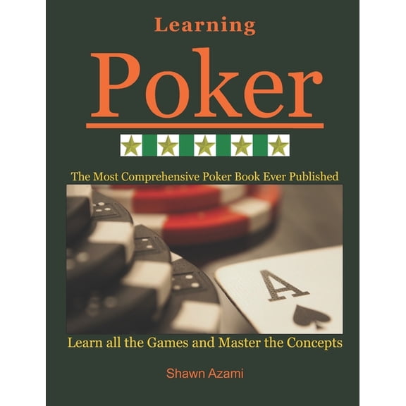 Learning Poker: Learn All the Games and Master the Concepts. (Beginner, Intermediate, and Advanced), (Paperback)
