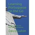 thumbnail image 1 of Learning Portuguese on the Go: An Introduction for Beginners and Novices Paperback 1500563951 9781500563950 David S. Luton, 1 of 1