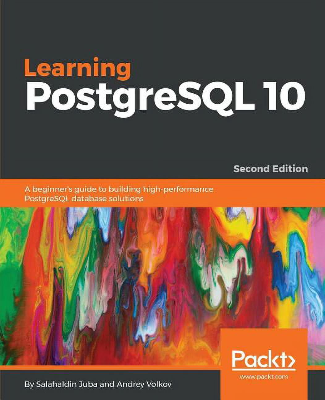 Learning PostgreSQL 10 - Second Edition: A beginner's guide to building ...
