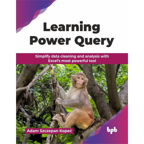 Learning Power Query: Simplify data cleaning and analysis with Excel's most powerful tool (English Edition), (Paperback)