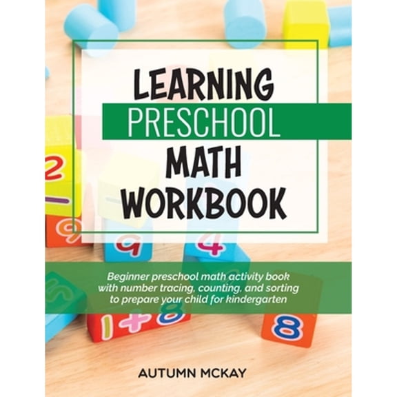 Pre-Owned Learning Preschool Math Workbook: Beginner preschool math activity book with number tracing, (Paperback) by Autumn McKay