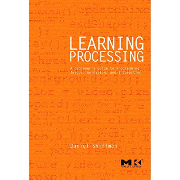 Pre-Owned Learning Processing: A Beginner's Guide to Programming Images, Animation, and Interaction (Morgan Kaufmann Series in Computer Graphics) (Paperback) 0123736021 9780123736024