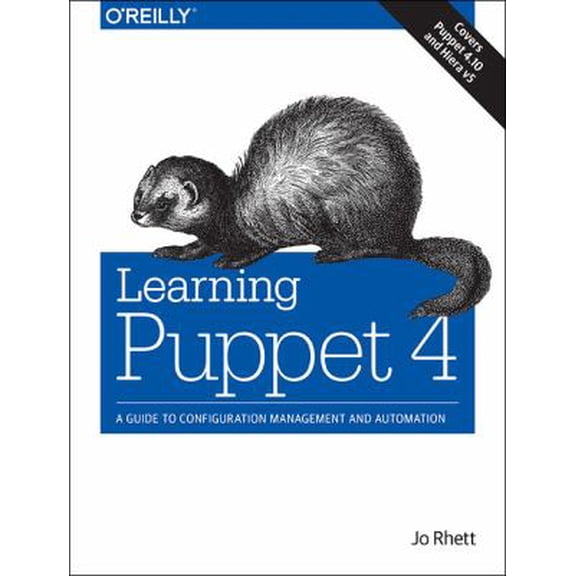 Pre-Owned Learning Puppet 4: A Guide to Configuration Management and Automation (Paperback) 1491907665 9781491907665