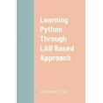 thumbnail image 1 of Learning Python Through LAB Based Approach, (Paperback), 1 of 1