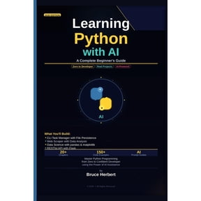 Learning Python with AI: A Complete Beginner's Guide: Master Python Programming from Zero to Confident Developer using t, (Paperback)
