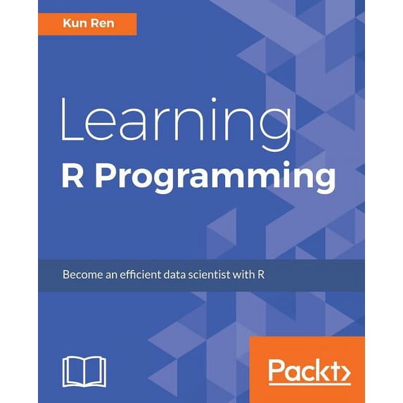 Learning R Programming: Language, tools, and practical techniques, (Paperback)