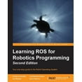 thumbnail image 1 of Learning ROS for Robotics Programming - Second Edition: Your one-stop guide to the Robot Operating System (Paperback), 1 of 1