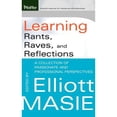 thumbnail image 1 of Pre-Owned Learning Rants, Raves, and Reflections: A Collection of Passionate and Professional (Hardcover) by Elliott Masie, 1 of 1