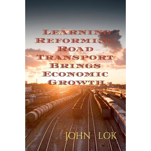 Learning Reforming Road Transport Brings Economic Growth, (Paperback)