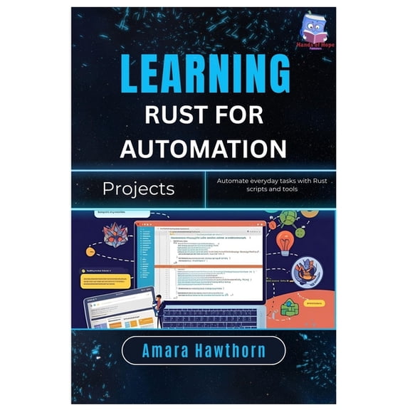 Learning Rust for Automation Projects: Automate everyday tasks with Rust scripts and tools, (Paperback)