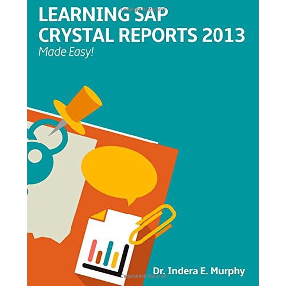 Pre-Owned Learning SAP Crystal Reports 2013 Made Easy (Crystal Reports Series) (Paperback) 1935208217 9781935208211