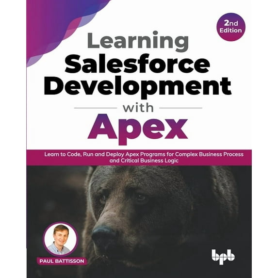 Learning Salesforce Development with Apex: Learn to Code, Run and Deploy Apex Programs for Complex Business Process and , (Paperback)