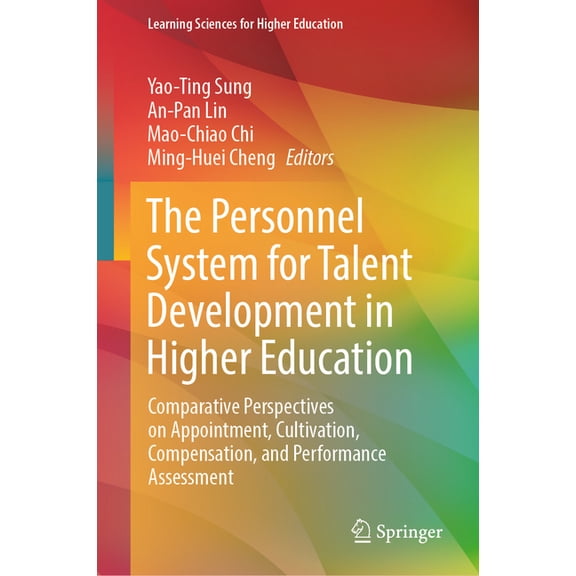 Learning Sciences for Higher Education The Personnel System for Talent Development in Higher Education: Comparative Perspectives on Appointment, Cultivation, C, (Hardcover)