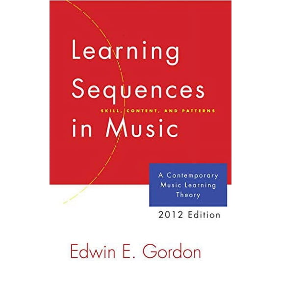 Pre-Owned Learning Sequences in Music: A Contemporary Music Learning Theory 2012 Edition/G2345, 9781579998905, 1579998909, Hardcover, 2012 edition