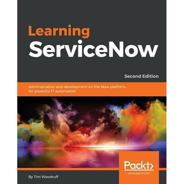 Learning ServiceNow - Second Edition: Administration and development on ...