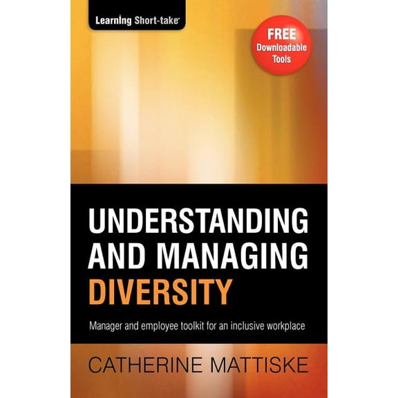 Learning Short-Take Understanding and Managing Diversity: Manager & employee toolkit for an inclusive workplace, (Paperback)