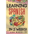 thumbnail image 1 of Learning Spanish for adults made easy... in 2 weeks!: Your Spanish workbook for travel and daily use. Learn Spanish havi, (Paperback), 1 of 1