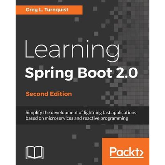 Pre-Owned Learning Spring Boot 2.0 - Second Edition: Simplify the development of lightning fast applications based on microservices and reactive programming (Paperback) 1786463784 9781786463784