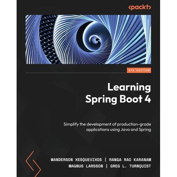 Learning Spring Boot 4 - Fourth Edition: Simplify the development of production-grade applications using Java and Spring, (Paperback)