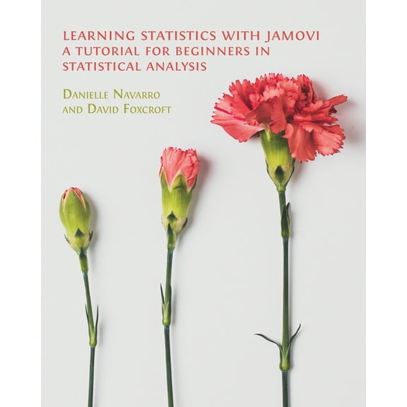 Learning Statistics with Jamovi: A Tutorial for Beginners in Statistical Analysis, (Paperback)