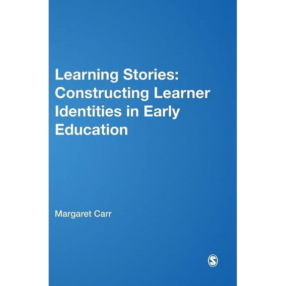 Learning Stories: Constructing Learner Identities in Early Education, (Hardcover)