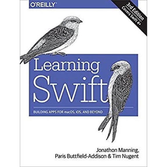 Pre-Owned Learning Swift: Building Apps for Macos, Ios, and Beyond (Paperback) by Jon Manning, Paris Buttfield-Addison, Tim Nugent