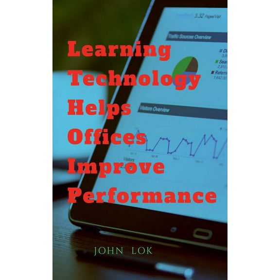 Learning Technology Helps Office Improve Performance, (Paperback)