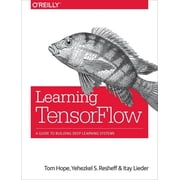 Learning Tensorflow A Guide to Building Deep Learning Systems Paperback