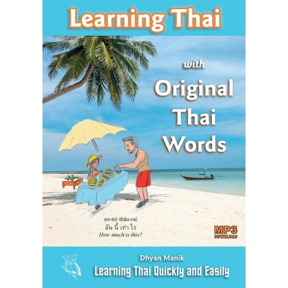 Learning Thai with Original Thai Words: Learning Thai Quickly and Easily, (Paperback)