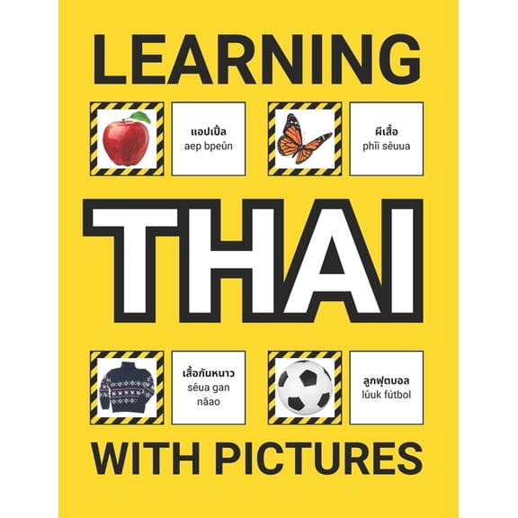 Learning Thai with Pictures for Beginners: 500 Thai Vocabulary for Teachers, Students, and Children, (Paperback)