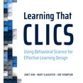 thumbnail image 1 of Learning That Clics: Using Behavioral Science for Effective Learning Design, (Paperback), 1 of 1