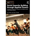 thumbnail image 1 of Learning Through Theatre Social Capacity Building through Applied Theatre: Developing Imagination, Emotional and Reflective Skills in the Human S, (Paperback), 1 of 1