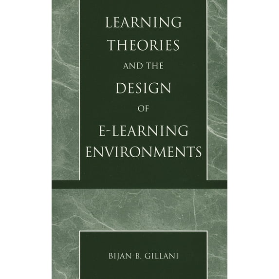 Learning Theories and the Design of E-Learning Environments, (Paperback)