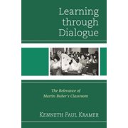 Learning Through Dialogue The Relevance of Martin Bubers Classroom, Paperback