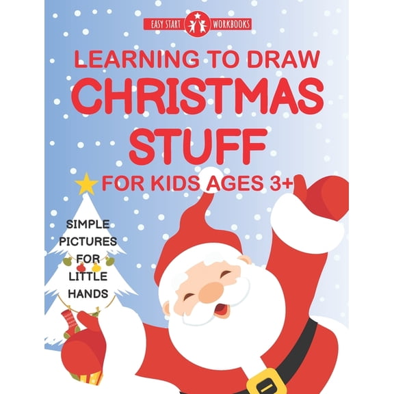 Learning To Draw Christmas Stuff For Kids Ages 3+: Simple Pictures For Little Hands, (Paperback)