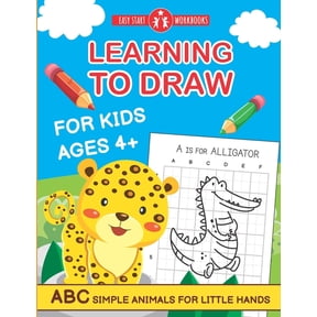 Learning To Draw For Kids Ages 4+.: ABC Simple Animals For Little Hands, (Paperback)